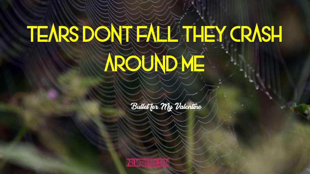 Dont Keep Me Around quotes by Bullet For My Valentine