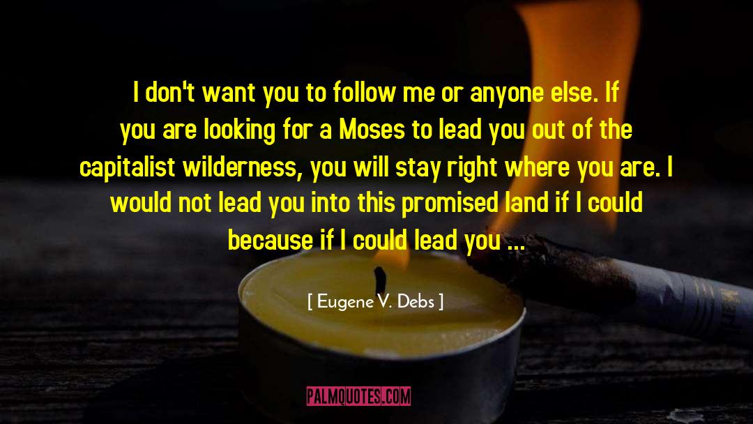 Dont Lead Me On quotes by Eugene V. Debs