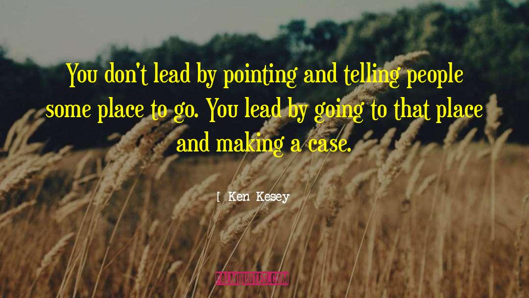 Dont Lead Me On quotes by Ken Kesey
