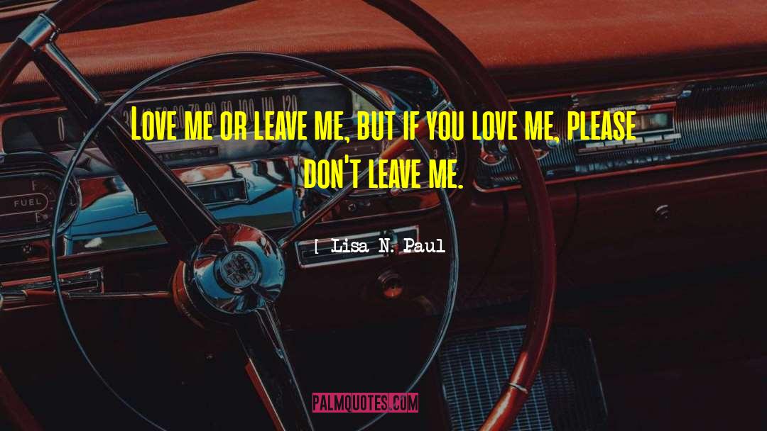 Dont Leave Me quotes by Lisa N. Paul