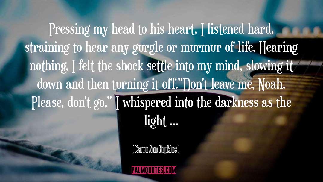 Dont Leave Me quotes by Karen Ann Hopkins