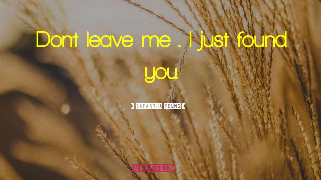 Dont Leave Me quotes by Samantha Young