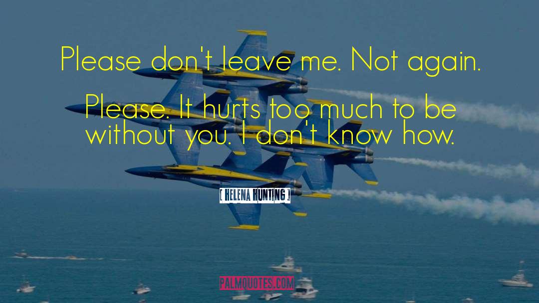 Dont Leave Me quotes by Helena Hunting