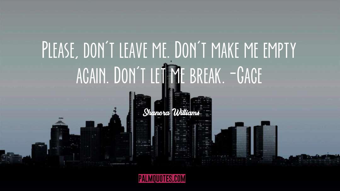 Dont Leave Me quotes by Shanora Williams