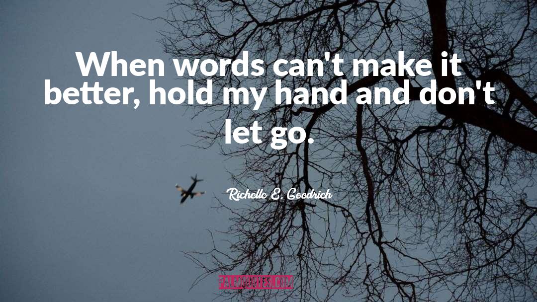 Dont Let Go quotes by Richelle E. Goodrich