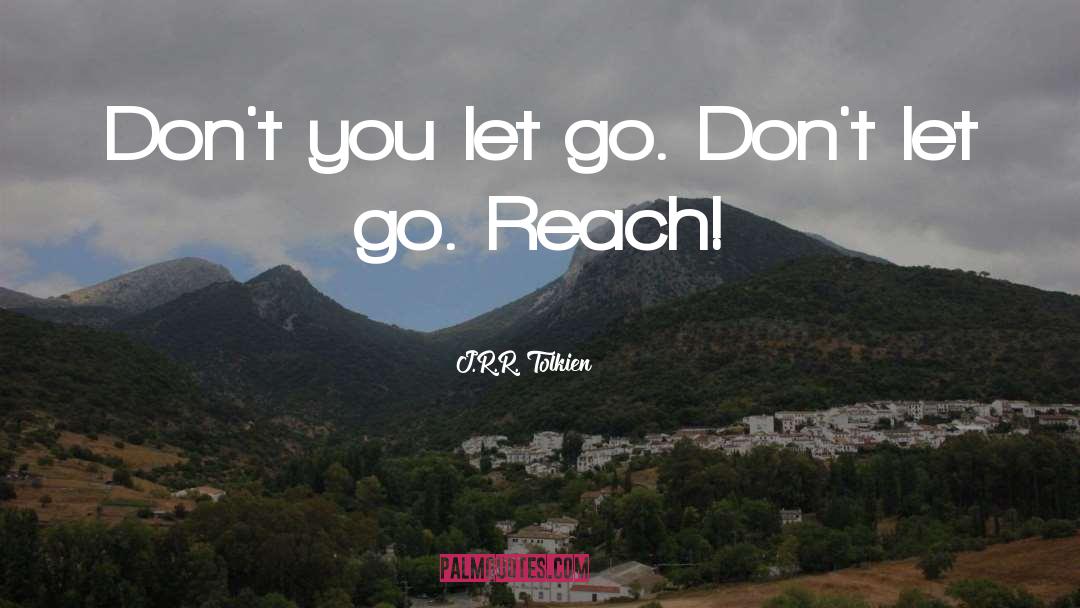 Dont Let Go quotes by J.R.R. Tolkien