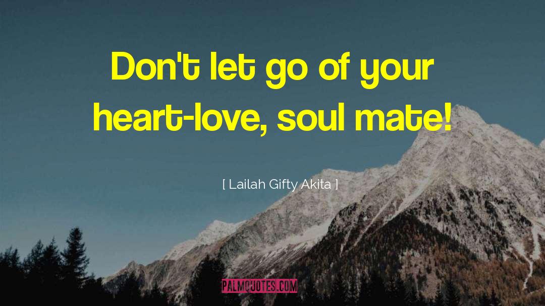 Dont Let Go quotes by Lailah Gifty Akita