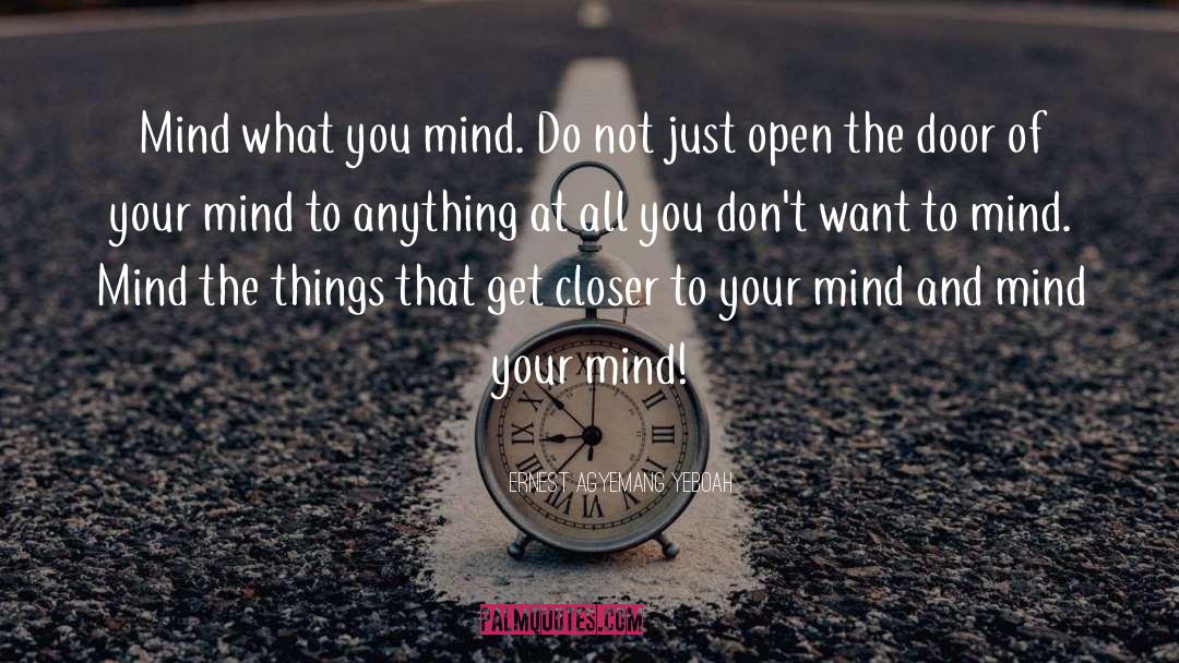 Dont Let Your Mind Wanders quotes by Ernest Agyemang Yeboah