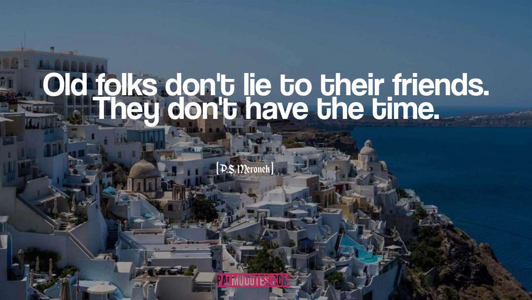 Dont Lie quotes by P.S. Meronek