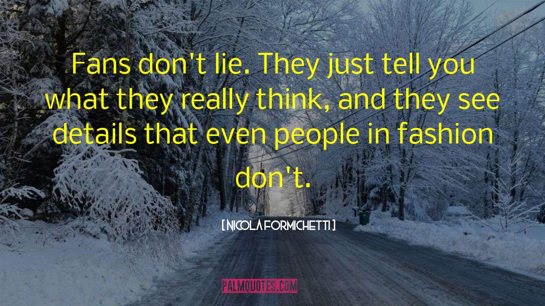 Dont Lie quotes by Nicola Formichetti