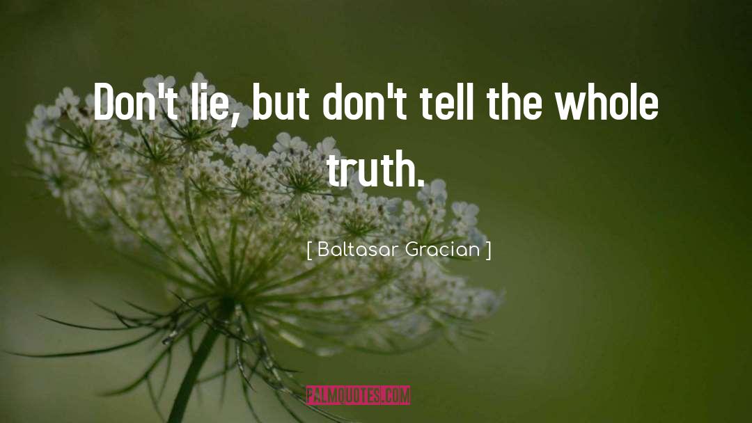 Dont Lie quotes by Baltasar Gracian