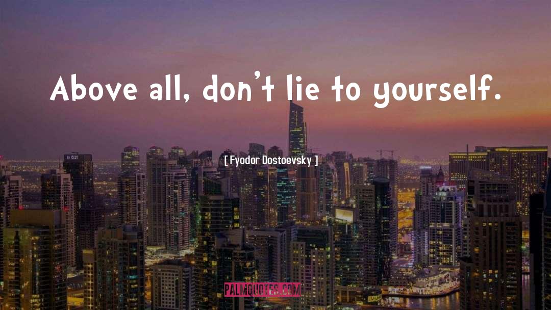 Dont Lie quotes by Fyodor Dostoevsky