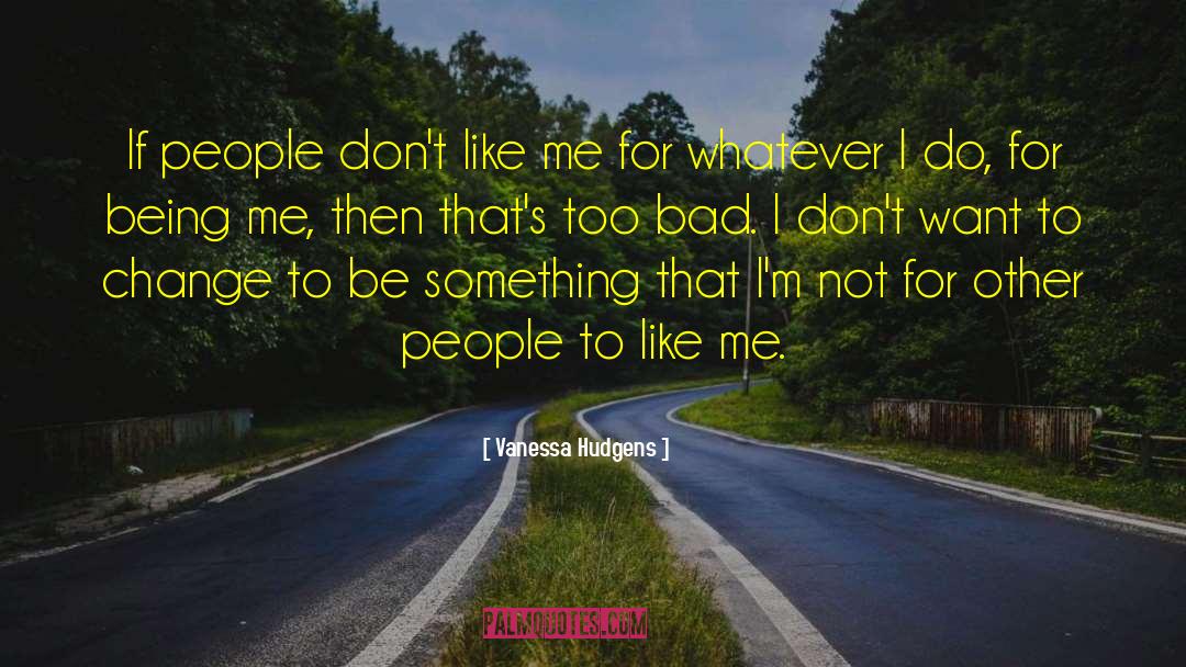 Dont Like Me quotes by Vanessa Hudgens