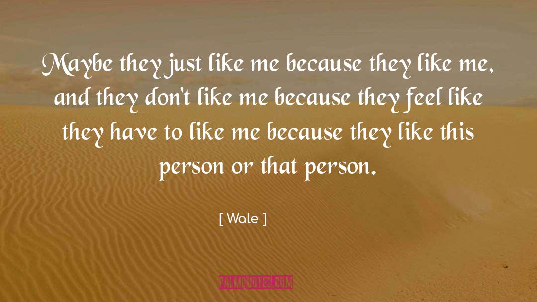 Dont Like Me quotes by Wale