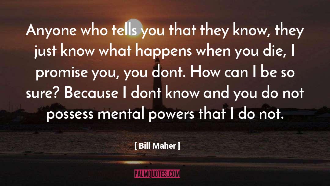 Dont Look Down On Anyone quotes by Bill Maher