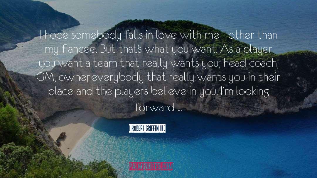 Dont Make Me Fall In Love With You quotes by Robert Griffin III