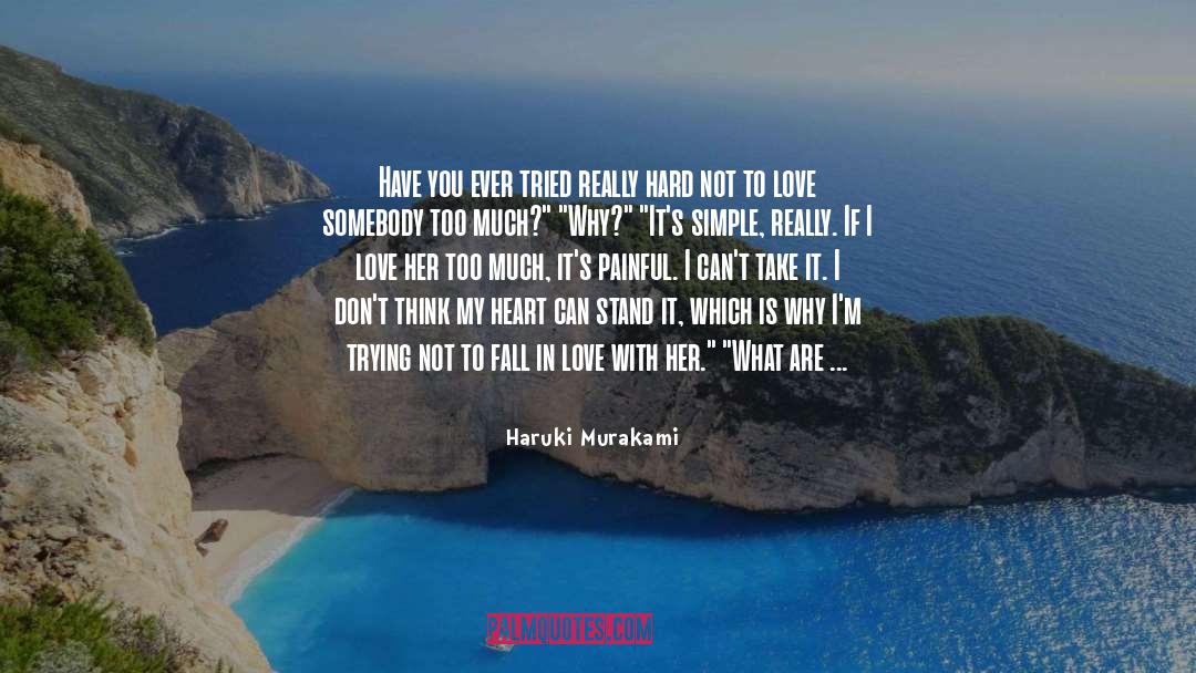 Dont Make Me Fall In Love With You quotes by Haruki Murakami