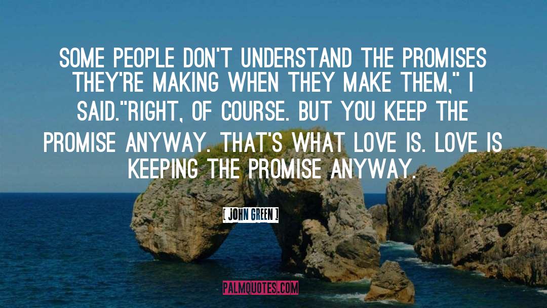 Dont Make Promises When Youre Happy quotes by John Green