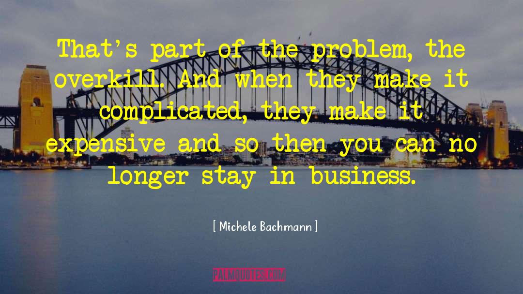 Dont Make Things Complicated quotes by Michele Bachmann