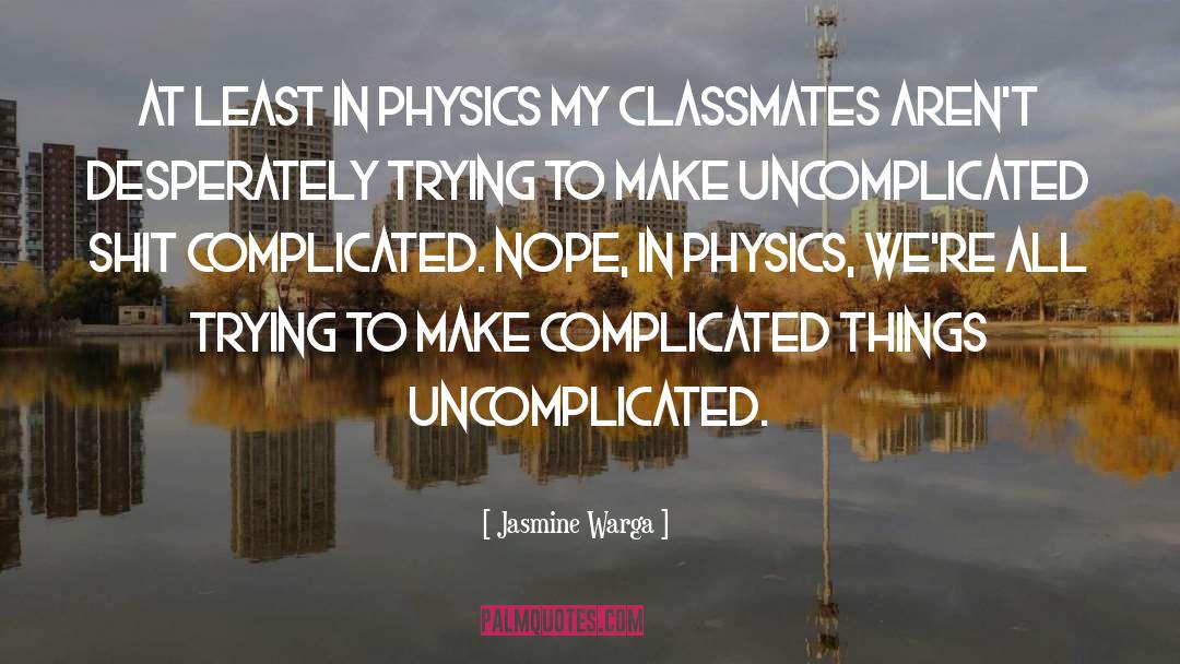 Dont Make Things Complicated quotes by Jasmine Warga