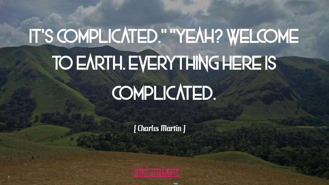 Dont Make Things Complicated quotes by Charles Martin