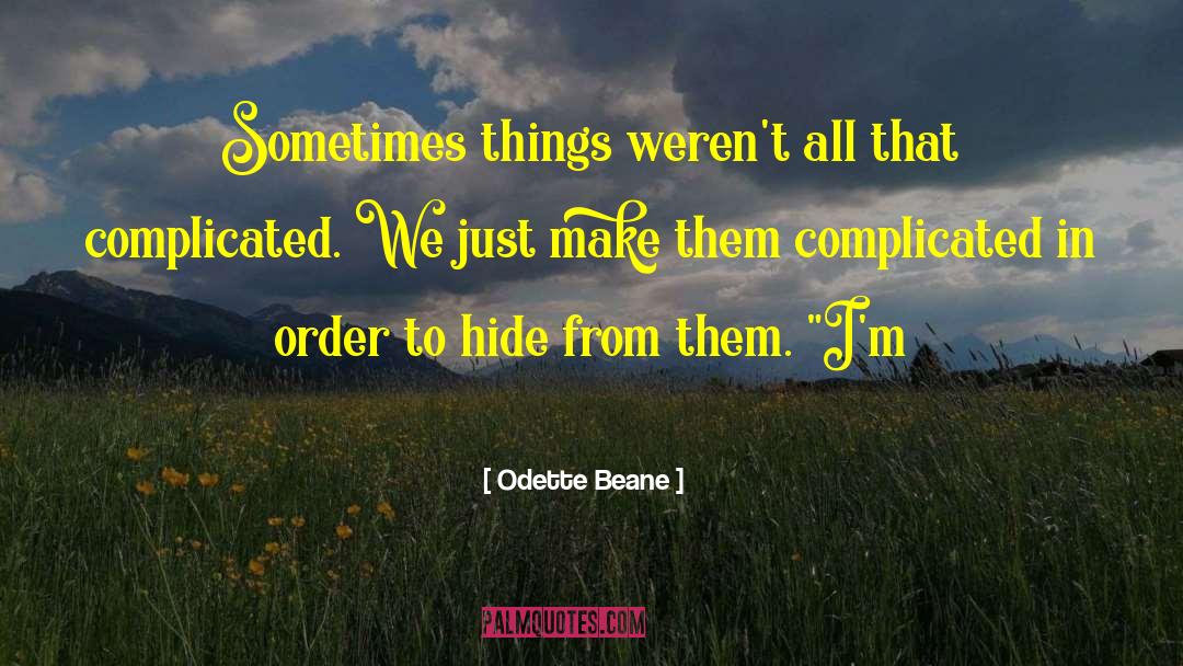 Dont Make Things Complicated quotes by Odette Beane