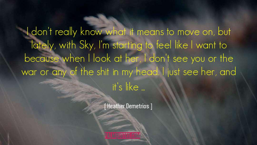 Dont Move So Slow quotes by Heather Demetrios