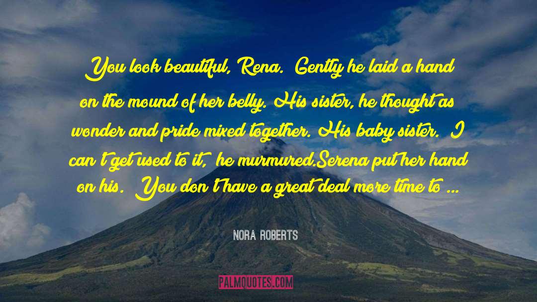 Dont Move So Slow quotes by Nora Roberts