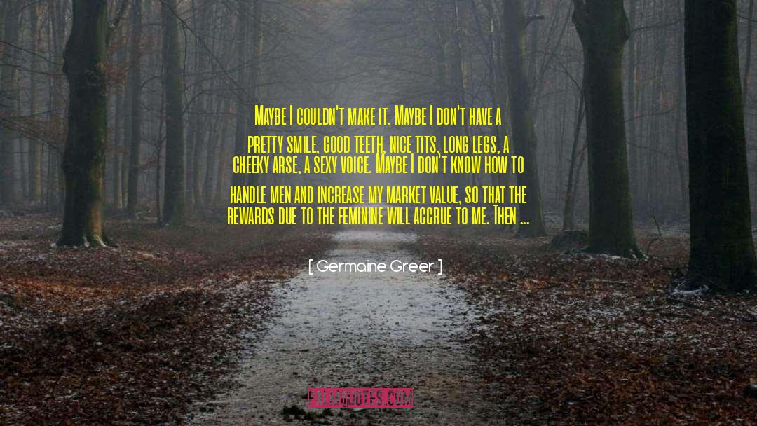 Dont Move So Slow quotes by Germaine Greer