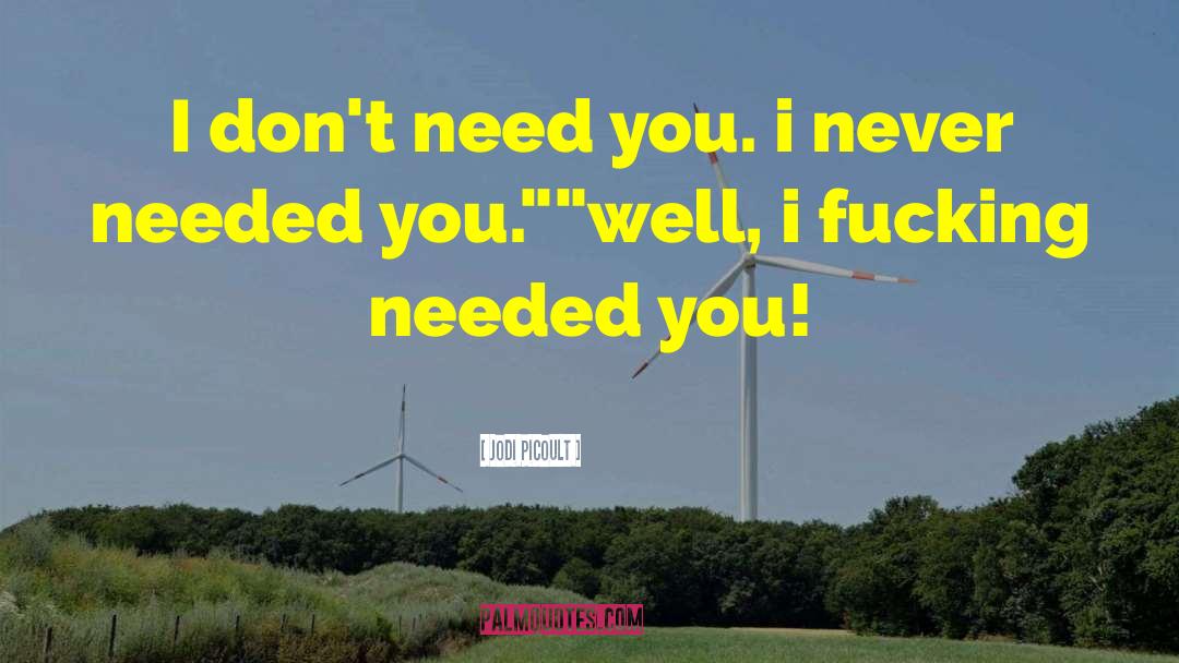 Dont Need You quotes by Jodi Picoult