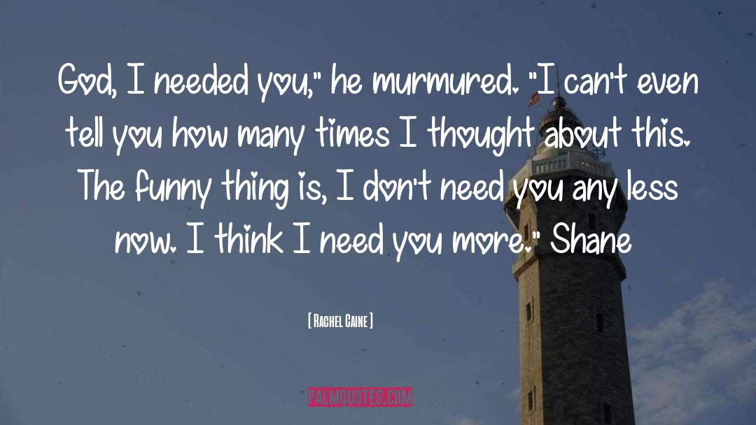 Dont Need You quotes by Rachel Caine