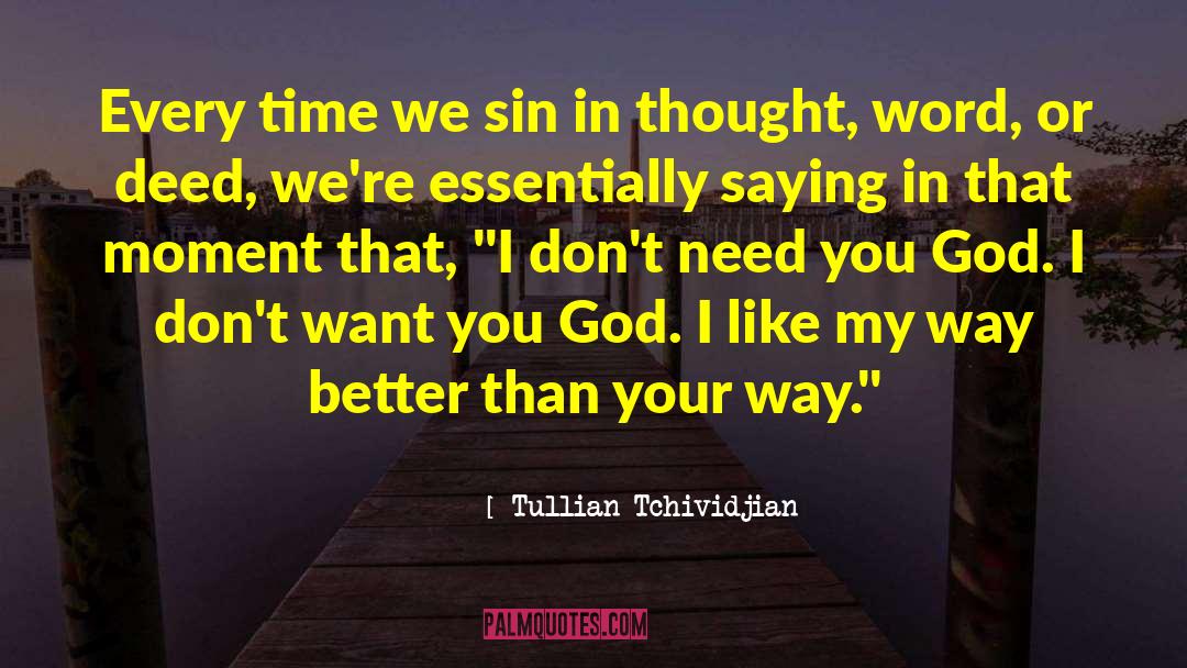Dont Need You quotes by Tullian Tchividjian