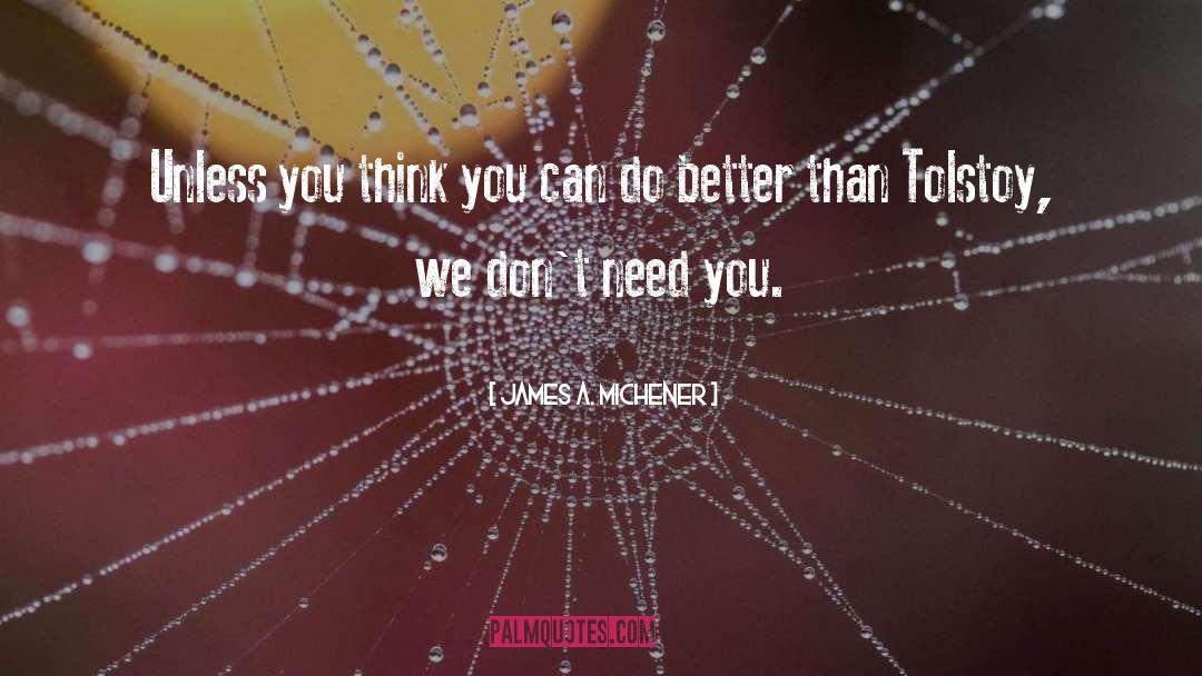 Dont Need You quotes by James A. Michener