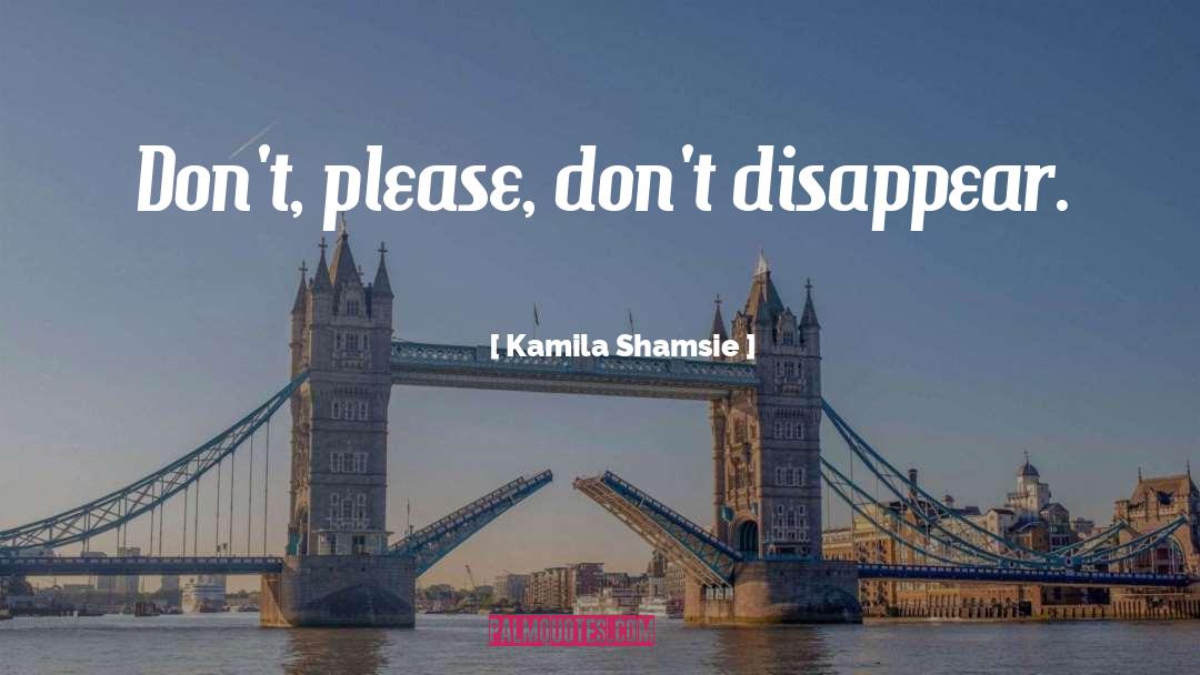 Dont Please quotes by Kamila Shamsie