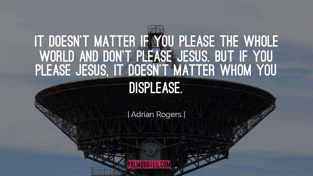 Dont Please quotes by Adrian Rogers