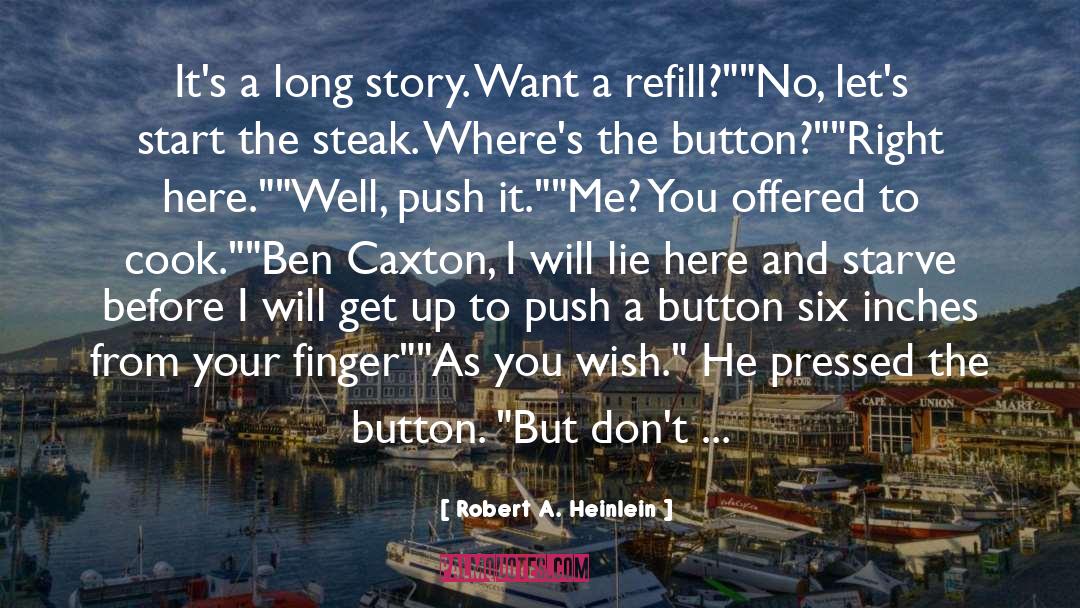 Dont Push My Button quotes by Robert A. Heinlein