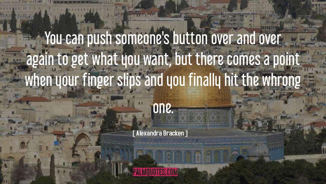 Dont Push My Button quotes by Alexandra Bracken