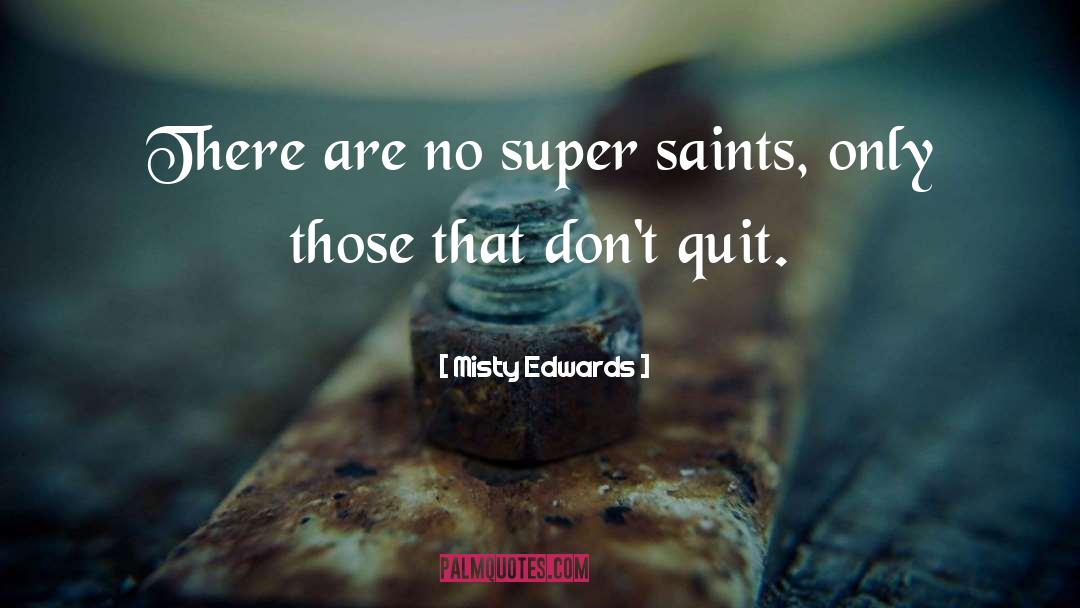Dont Quit quotes by Misty Edwards