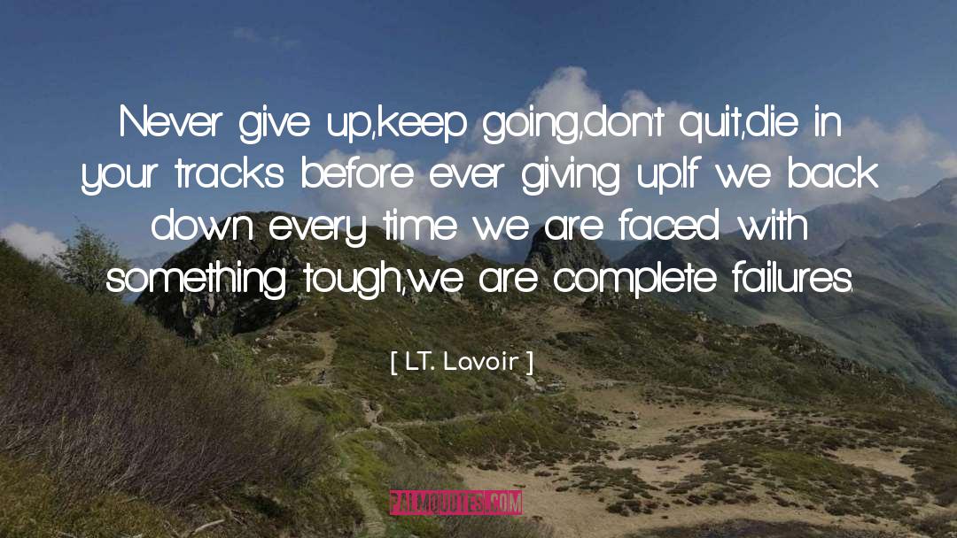 Dont Quit quotes by LT. Lavoir