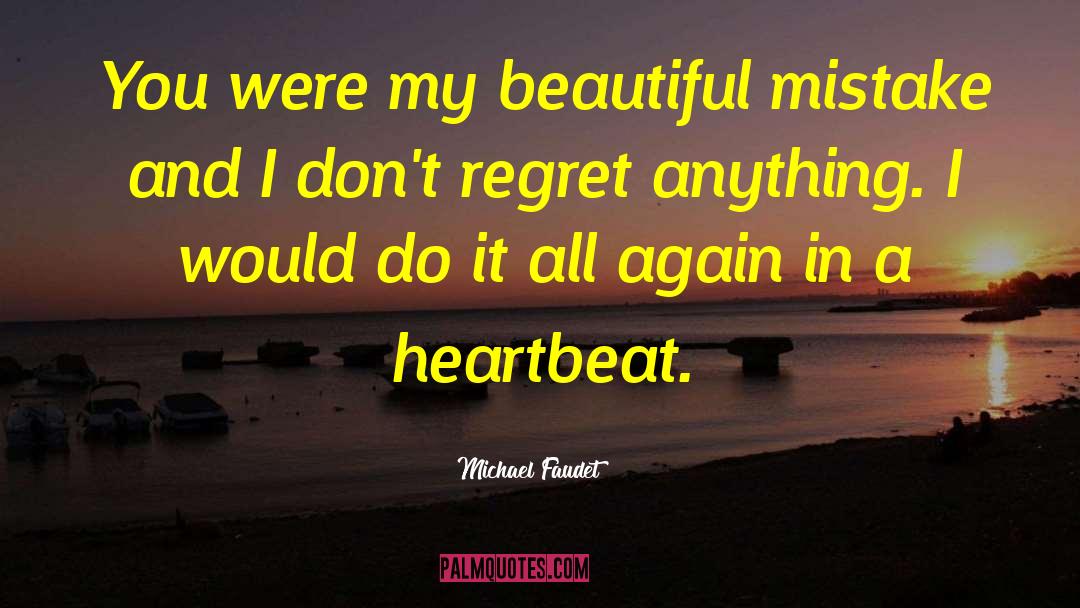 Dont Regret Anything quotes by Michael Faudet