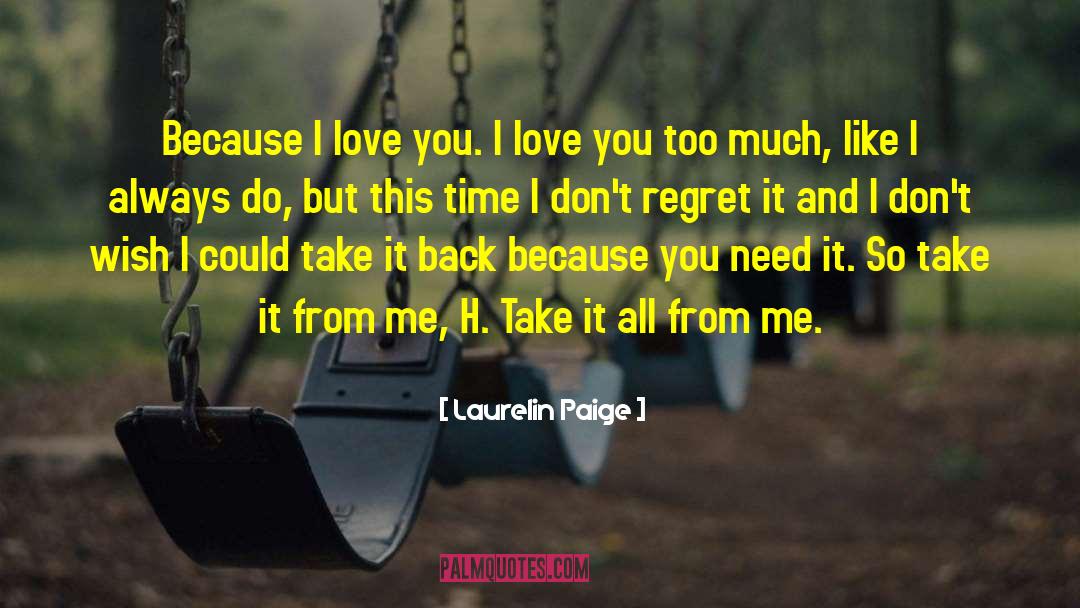 Dont Regret Anything quotes by Laurelin Paige