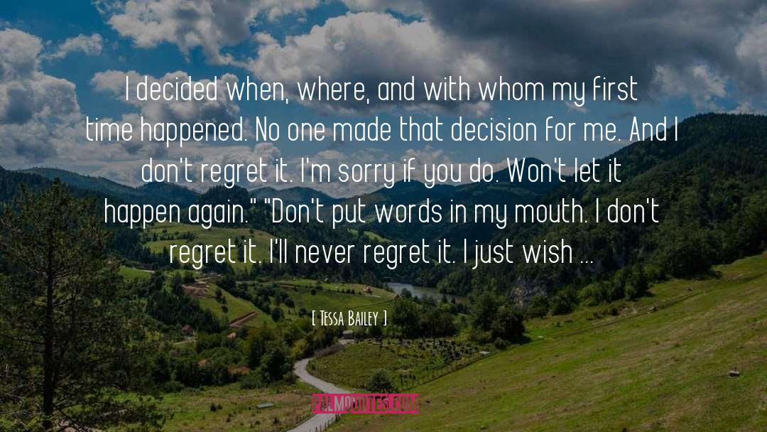 Dont Regret Life quotes by Tessa Bailey