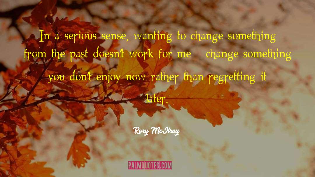 Dont Regret Life quotes by Rory McIlroy
