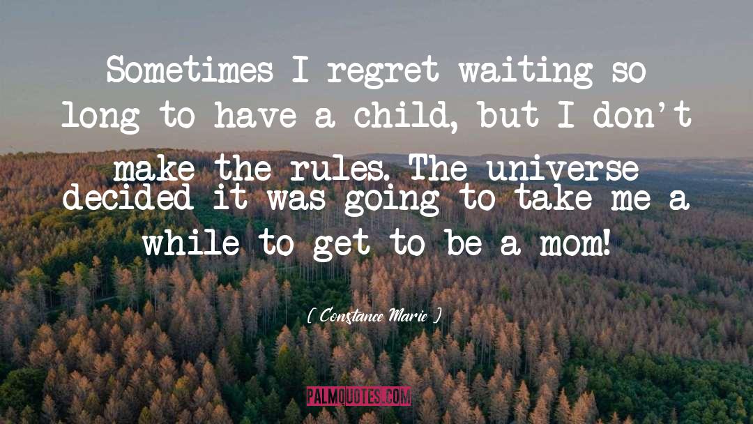 Dont Regret Life quotes by Constance Marie