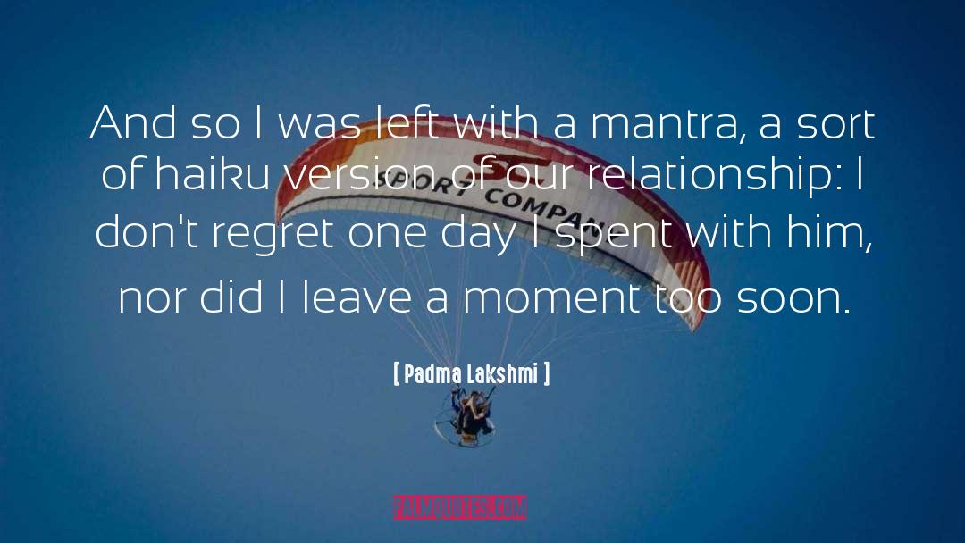Dont Regret Life quotes by Padma Lakshmi
