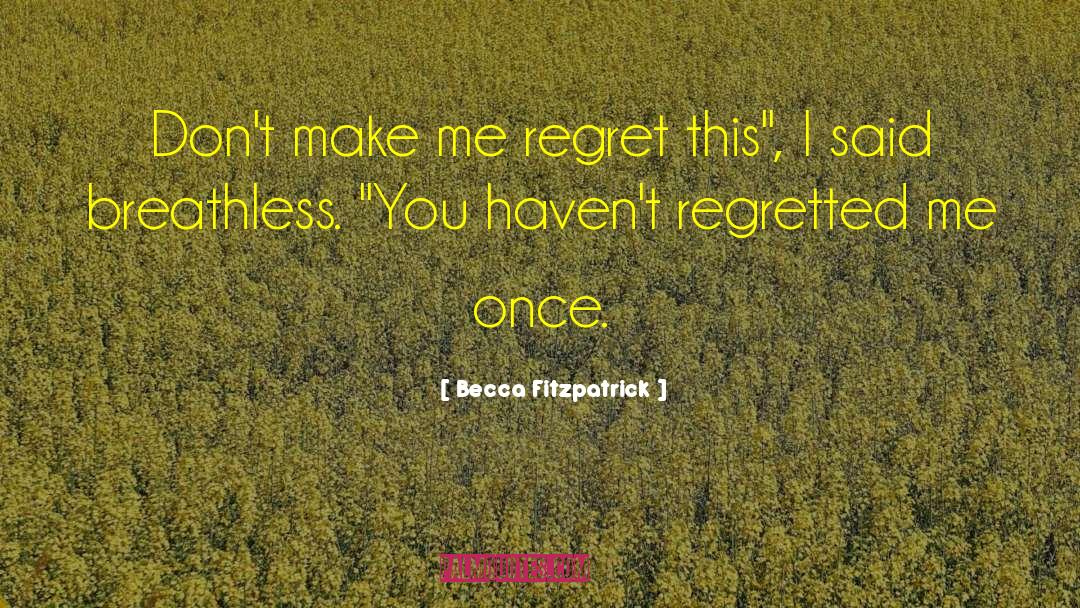 Dont Regret Life quotes by Becca Fitzpatrick