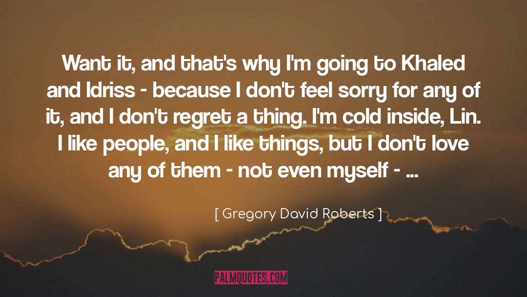 Dont Regret Life quotes by Gregory David Roberts