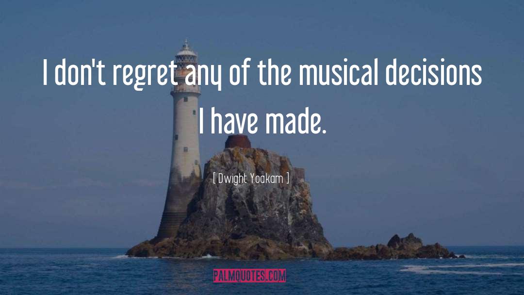 Dont Regret quotes by Dwight Yoakam