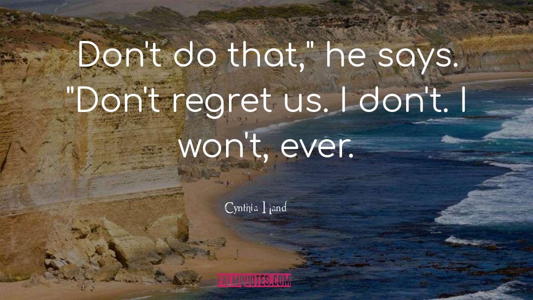 Dont Regret quotes by Cynthia Hand