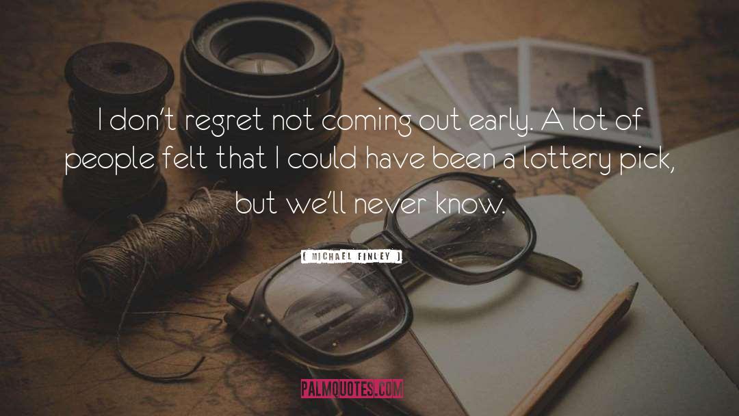 Dont Regret quotes by Michael Finley